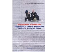 Nessuna voce dentro. Un'estate a Berlino Ovest - Zamboni Massimo