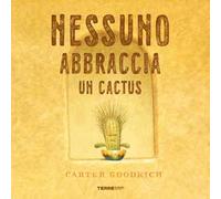 Nessuno abbraccia un cactus. Ediz. a colori