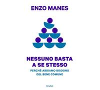 Nessuno basta a se stesso. Perché abbiamo bisogno del bene comune