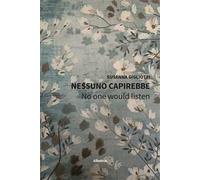 Nessuno capirebbe. No one would listen