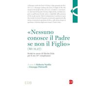 «Nessuno Conosce Il Padre Se Non Il Figlio» (Mt 11,27). Scritti In Onore Di Nico