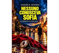 Nessuno conosceva Sofia: Un paese di segreti. Una ragazza che aveva scoperto troppo