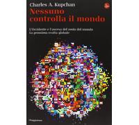 Nessuno controlla il mondo. L'Occidente e l'ascesa del resto del mondo. La prossima svolta globale
