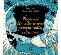 Nessuno dà retta a una povera retta e altre storie. Ediz. illustrata