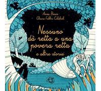 Nessuno dà retta a una povera retta e altre storie. Ediz. illustrata