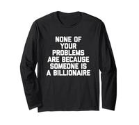 Nessuno dei tuoi problemi è perché qualcuno è un miliardario Maglia a Manica