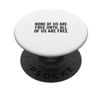 Nessuno di noi è libero fino a quando tutti non saranno liberi empowerment PopSockets PopGrip Adesivo