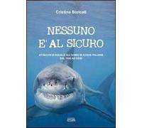 Nessuno è al sicuro. Attacchi di squalo all'uomo in acque italiane dal 1926 ad oggi