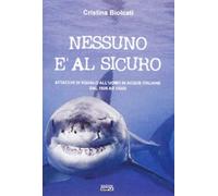 Nessuno è al sicuro. Attacchi di squalo all'uomo in acque italiane dal 1926 ad oggi