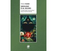 Nessuno è al sicuro. Storie vere e psicologia delle truffe online
