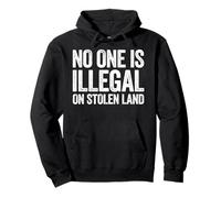 Nessuno è illegale su Terra rubata Shirt Support Immigration Felpa con Cappuccio