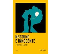 Nessuno è Innocente - Filippo Gatti - 2023 - Affiori