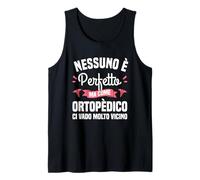 Nessuno È Perfetto Ma Come Ortopedico Canotta