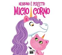 Nessuno è perfetto. Micio corno. Ediz. a colori