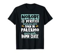 Nessuno è perfetto - Palermo Born Dicendo Divertimento Maglietta