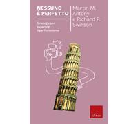 Nessuno è perfetto. Strategie per superare il perfezionismo. Nuova ediz. -...