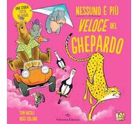 Nessuno è più veloce del ghepardo. Ediz. a colori