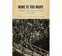 Nessuno è troppo: il Canada e gli ebrei d'Europa, 1933-1 - Copertina...