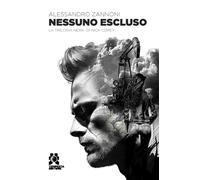 Libri Alessandro Zannoni - Nessuno Escluso. La Trilogia Nera Di Nick Corey