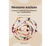 Nessuno escluso. L'impegno sociale di Intesa Sanpaolo per il cambiamento -...