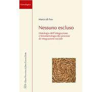 Nessuno escluso. Ontologia dell'integrazione e fenomenologia dei processi di integrazione sociale