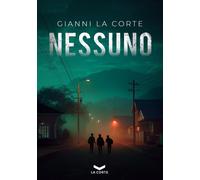 Nessuno - Gianni La Corte - 2025 - La Corte Editore (Underground)