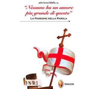 «Nessuno ha un amore più grande di questo». La passione nella parola