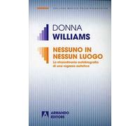 Donna Williams – Nessuno in nessun luogo: La straordinaria autobiografia di una ragazza autistica