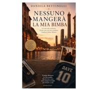Nessuno mangerà la mia Bimba: Un romanzo sul tempo, sulla resilienza e sulle seconde possibilità.