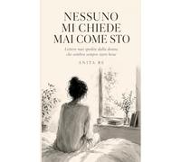 Nessuno Mi Chiede Mai Come Sto: Lettere mai spedite dalla donna che sembra sempre stare bene