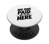 Nessuno mi ha pagato per essere qui PopSockets PopGrip Adesivo