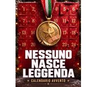 Nessuno nasce leggenda: Calendario Avvento per bambini e ragazzi. 24 storie di errori e fallimenti di persone famose quando erano ancora sconosciute. Idea regalo per Figlio, Figlia, Nipote.