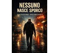Nessuno nasce sporco