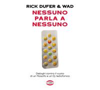 Nessuno parla a nessuno. Dialoghi contro il vuoto di un filosofo e un dj r...