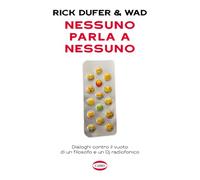 Nessuno parla a nessuno. Dialoghi contro il vuoto di un filosofo e un dj r...
