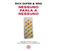Nessuno parla a nessuno. Dialoghi contro il vuoto di un filosofo e un dj r...