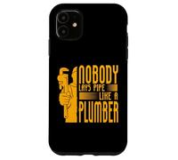 Nessuno posa il tubo come un idraulico Custodia per iPhone 11