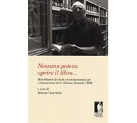 Nessuno poteva aprire il libro... Miscellanea di studi e testimonianze per i settant'anni di fr. Silvano Danieli, OSM