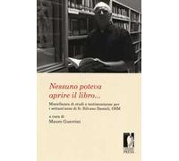 Nessuno poteva aprire il libro... Miscellanea di studi e testimonianze per i settant'anni di fr. Silvano Danieli, OSM
