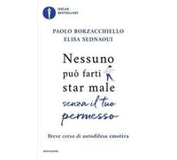 Nessuno può farti star male senza il tuo permesso. Breve corso di autodifesa emotiva