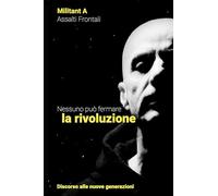 Nessuno può fermare la rivoluzione. Discorso alle nuove generazioni