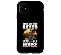 Nessuno può insegnare a cavalcare così bene come un cavallo Custodia per iPhone 11