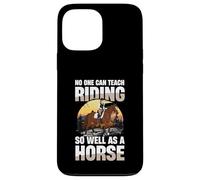 Nessuno può insegnare a cavalcare così bene come un cavallo Custodia per iPhone 13 Pro Max