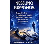 Nessuno Risponde: Reclami, bollette e intelligenza artificiale: guida per il consumatore che vuole essere davvero tutelato
