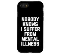Nessuno sa che soffro di malattie mentali - Detto divertente Custodia per iPhone SE (2020) / 7/8