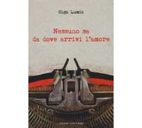 Nessuno sa da dove arrivi l'amore