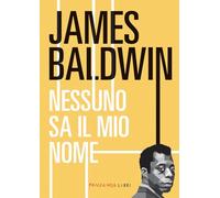 Libri James Baldwin - Nessuno Sa Il Mio Nome