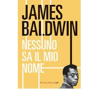 Nessuno sa il mio nome [Paperback] [Feb 02, 2024] Baldwin, James
