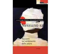 Nessuno sa. Racconti sul sentimento della paura