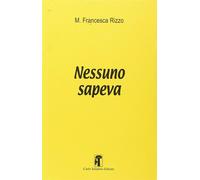 Nessuno sapeva - Rizzo M. Francesca